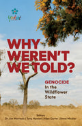 Why Weren’t We Told? Genocide in the Wildflower State