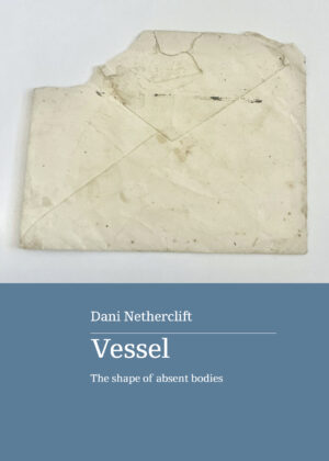 Vessel: The shape of absent bodies
