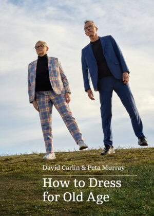 Book cover of How To Dress For Old Age by David Carlin and Peta Murray